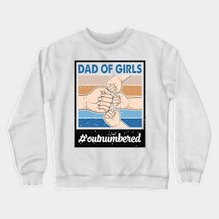 Dad of Girls Retro Gift for Father’s day, Birthday, Thanksgiving, Christmas, New Year Crewneck Sweatshirt